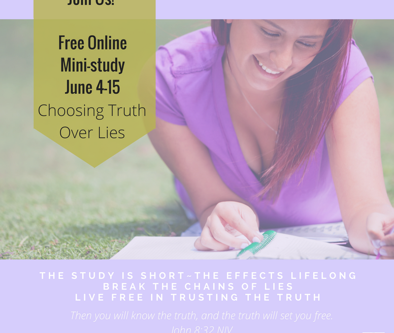 Choosing Truth Over Lies ~ Mini-Study Intro